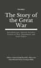 The Story of the Great War, Volume I (of VIII) : Introductions; Special Articles; Causes of War; Diplomatic and State Papers - Book