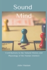 Sound Mind : Contributions to the Natural History and Physiology of the Human Intellect - Book