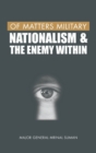 Of Matters Military : Nationalism and the Enemy Within Of Matters Military (Indian Military) 4 - Book