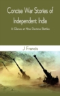 Concise War Stories of Independent India : A Glance at Nine Decisive Battles - Book