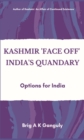 Kashmir "Face-Off" India's Quandary : Options for India - eBook