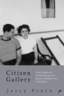 Citizen Gallery the Gandhys of Chemould and the Birth of Modern Art in Bombay - Book