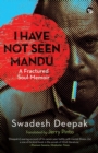 I Have Not Seen Mandu a Fractured Soul-Memoir - Book