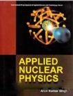 Applied Nuclear Physics (International Encyclopaedia of Applied Science and Technology: Series) - eBook