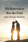 We Returned to Kiss the Cross - Book