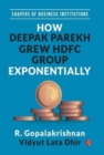 HOW DEEPAK PAREKH GREW HDFC GROUP EXPONENTIALLY : SHAPERS OF BUSINESS INSTITUTIONS - Book