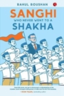SANGHI WHO NEVER WENT TO a SHAKHA - Book