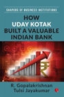 How Uday Kotak Built A Valuable Indian Bank : SHAPERS OF BUSINESS INSTITUTIONS - Book