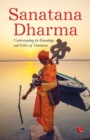 Sanatana Dharma : Understanding the Knowledge and Ethics of Hinduism - Book