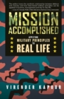 MISSION ACCOMPLISHED : Applying Military Principles to Real Life - Book