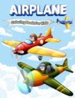 Airplane Coloring Book For Kids : Wonderful Airplanes Coloring And Activity Book for Kids, Boys and Girls. Perfect Airplane Gifts for Children and Toddlers who love to play with airplanes and enjoy wi - Book