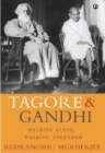 TAGORE AND GANDHI : WALKING ALONE, WALKING TOGETHER - Book