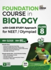 Foundation Course in Biology with Case Study Approach for Neet/ Olympiad Class 8 - Book