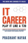 IT CAREER PLAY IT LIKE A T20 (first edition) - Book