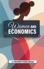 Women and Economics : Charlotte Perkins Gilman's Startling Dive into the condition of Women in the 19th Century, Women's movement, and a call for their economic and emotional independence - Book