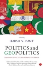 POLITICS AND GEOPOLITICS : DECODING INDIA’S NEIGHBOURHOOD CHALLENGE - Book