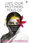LIES OUR MOTHERS TOLD US : The Indian Woman’s Burden - Book