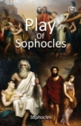 Plays of Sophocles : Oedipus the King; Oedipus at Colonus; Antigone - Book