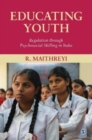 Educating Youth : Regulation through Psychosocial Skilling in India - Book