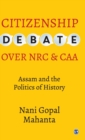 Citizenship Debate over NRC and CAA : Assam and the Politics of History - Book