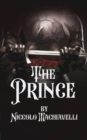 The Prince : A "Practical" guide to Rule A Kingdom - Book