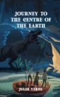 Journey To The Centre of The Earth : Professor Lidenbrock's adventures to the ruins of Iceland - Book