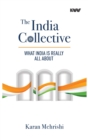 The India Collective : What India Is Really All About - Book