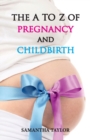 The A to Z of Pregnancy & Child Birth - Book