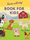 Farm coloring book for kids : Farm animals coloring book with simple and fun designs: Bunnies, Chickens, Cows, Goats, Horses, Lamb, Piglets, Farmers, and more! - Book