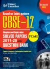 CBSE Class XII 2022 - Term II : Chapter and Topic-wise Solved Papers 2011-2020 & Question Bank : Engineering (PCME) by GKP - Book