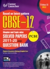 CBSE Class XII 2022 - Term II : Chapter and Topic-wise Solved Papers 2011-2020 & Question Bank : Medical (PCBE) by GKP - Book