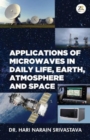 Applications of Microwaves in Daily Life Earth Atmosphere and Space - Book