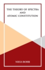 The Theory of Spectra and Atomic Constitution - Book