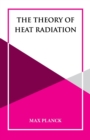 The Theory of Heat Radiation - Book