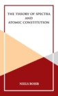 The Theory of Spectra and Atomic Constitution - Book