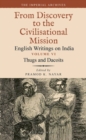 Thugs and Dacoits : Volume VI: The Imperial Archives-From Discovery to the Civilisational Mission: English Writings on India - Book