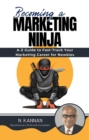 Becoming a MARKETING NINJA : A-Z Guide to Fast-Track Your Marketing Career for Newbies - Book