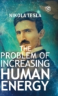 The Problem of Increasing Human Energy - Book