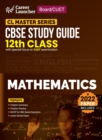 Board plus CUET 2023 CL Master Series - CBSE Study Guide - Class 12 - Mathematics - Book