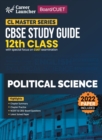 Board plus CUET 2023 CL Master Series - CBSE Study Guide - Class 12 - Political Science - Book
