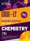 CBSE Class XII : Chapter and Topic-wise Solved Papers 2011-2022: Chemistry (All Sets - Delhi & All India) by Career Launcher - Book