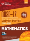 CBSE Class XII : Chapter and Topic-wise Solved Papers 2011-2022: Mathematics (All Sets - Delhi & All India)by Career Launcher - Book