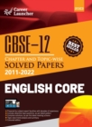 CBSE Class XII 2023 : Chapter and Topic-wise Solved Papers 2011-2022: English Core (All Sets - Delhi & All India) by Career Launcher - Book