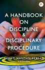 A Handbook on Discipline & Disciplinary Procedure - Book