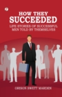 How They Succeeded Life Stories of Successful Men Told by Themselves - Book