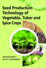 Seed Production Technology of Vegetable, Tuber and Spice Crops - Book
