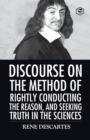 Discourse on the Method of Rightly Conducting the Reason And Seeking Truth in the Sciences - Book