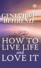 How To Live Life And Love It - Book