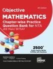 Objective Mathematics Chapter-Wise Practice Question Bank for Nta Jee Main/ Bitsat MCQS & Nvqs  Based on Main Previous Year Questions Pyqs | Useful for Cbse 11/ 12 & Cuet - Book