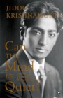 Can the Mind Be Quiet? Living, Learning & Meditation - Book